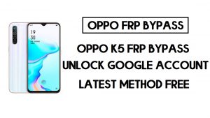 Oppo K5 FRP Bypass (Unlock Google Account) Android 10 | FRP Code