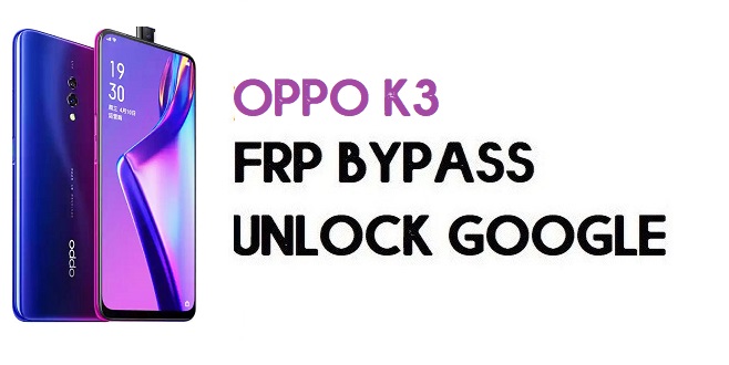 Oppo K3 FRP Bypass (Unlock Google Account) Android 9