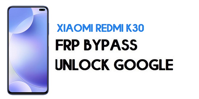 Xiaomi Redmi K30 FRP Bypass | Unlock Google Verification (MIUI 12)