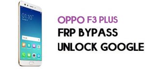 Oppo F3 Plus (CPH1613) FRP Bypass (Unlock Google) Android 7.1| Code